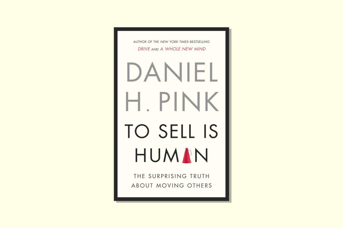 To Sell Is Human: La sorprendente verdad sobre convencer a otros