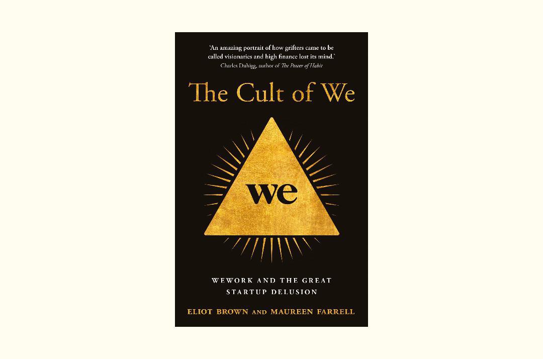 The Cult of We: WeWork, Adam Neumann y el gran engaño de las startups