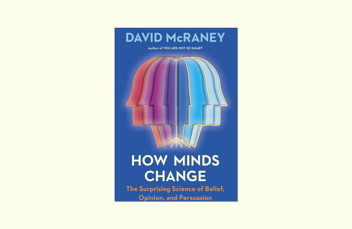 How Minds Change: La ciencia de la creencia, la opinión y la persuasión