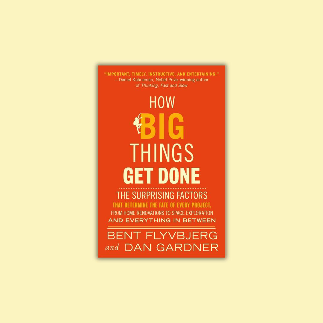 How Big Things Get Done: Los factores detrás de cada proyecto exitoso