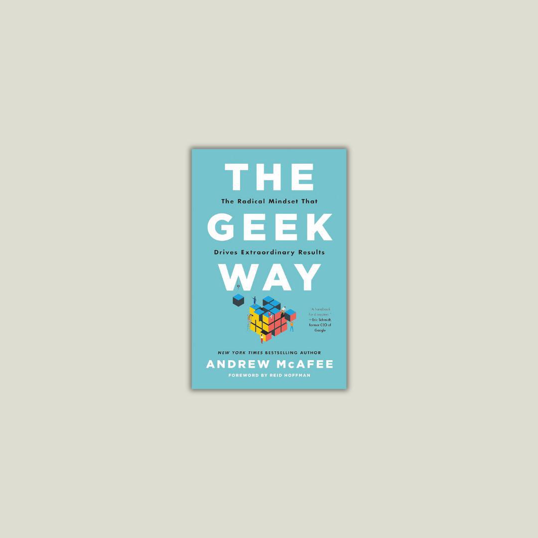 The Geek Way: La mentalidad radical que genera resultados extraordinarios