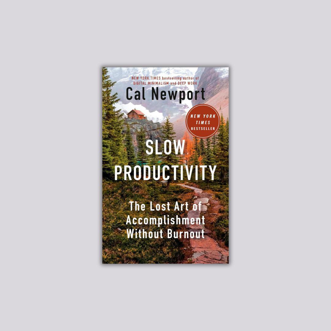 Slow Productivity : El arte perdido del logro sin burnout