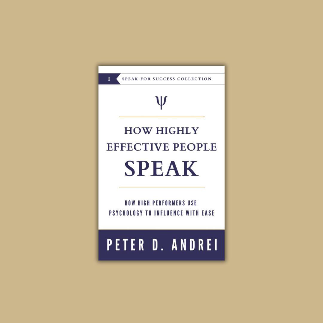 How Highly Effective People Speak: Cómo las personas de alto rendimiento utilizan la psicología para influir con facilidad