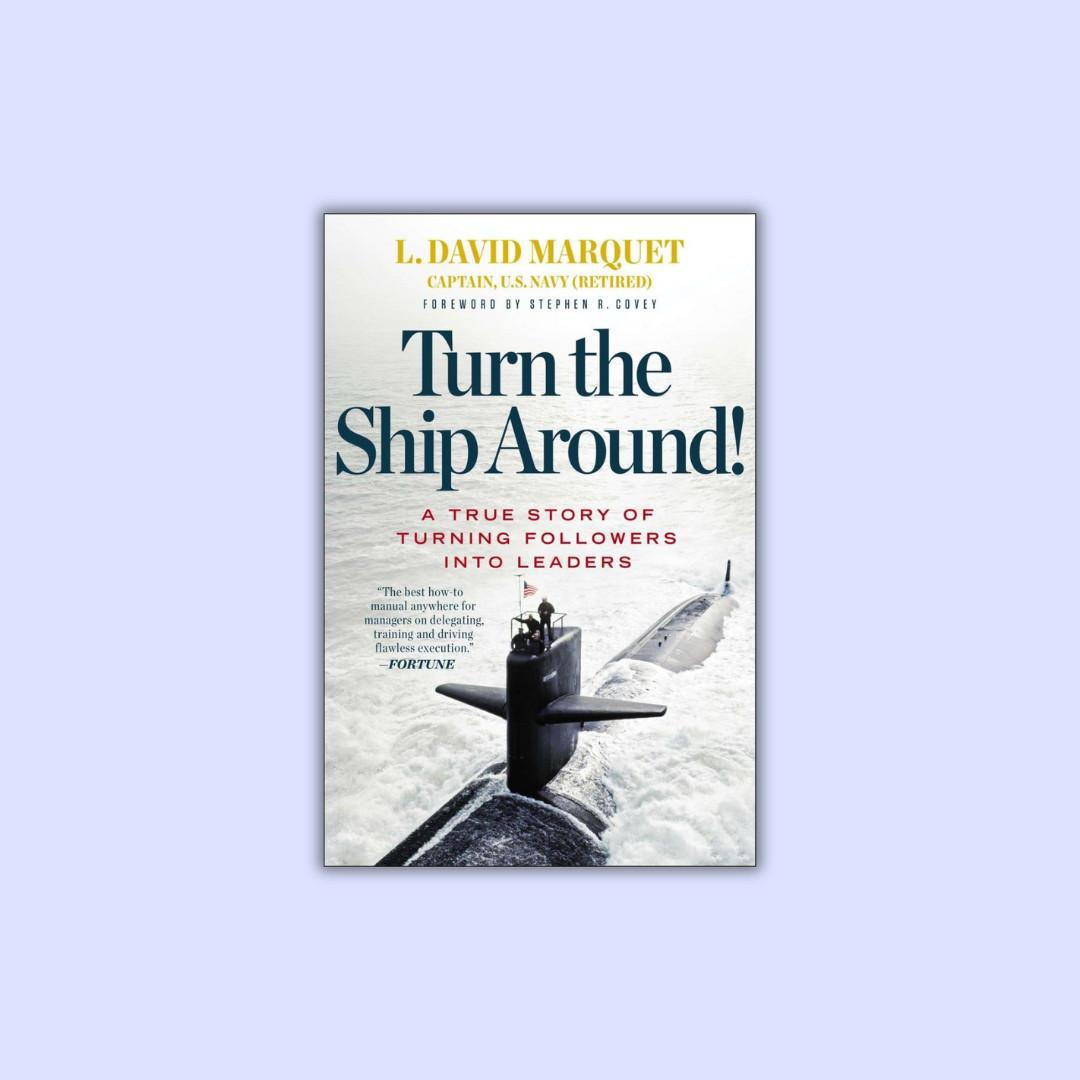 Turn the Ship Around: Una historia real sobre cómo convertir seguidores en líderes