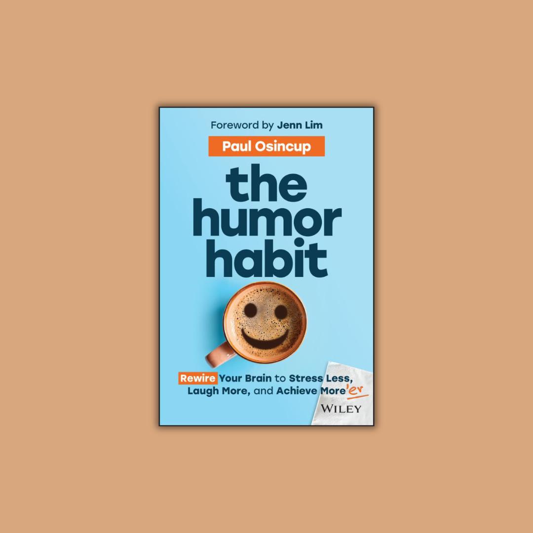 The Humor Habit: Reconecta tu cerebro para estresarte menos, reír más y lograr más
