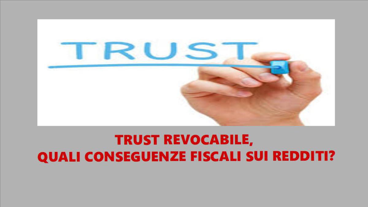 Trust revocabile, quali conseguenze fiscali sui redditi?