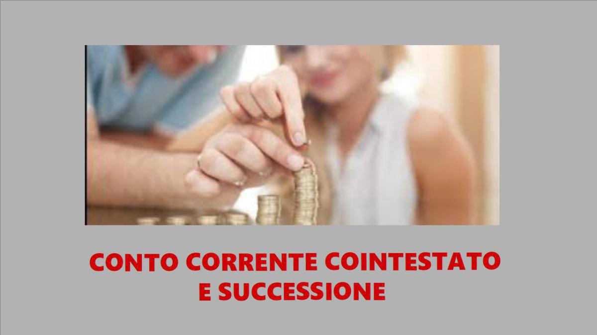 Conto corrente cointestato e successione Conto corrente cointestato e successione