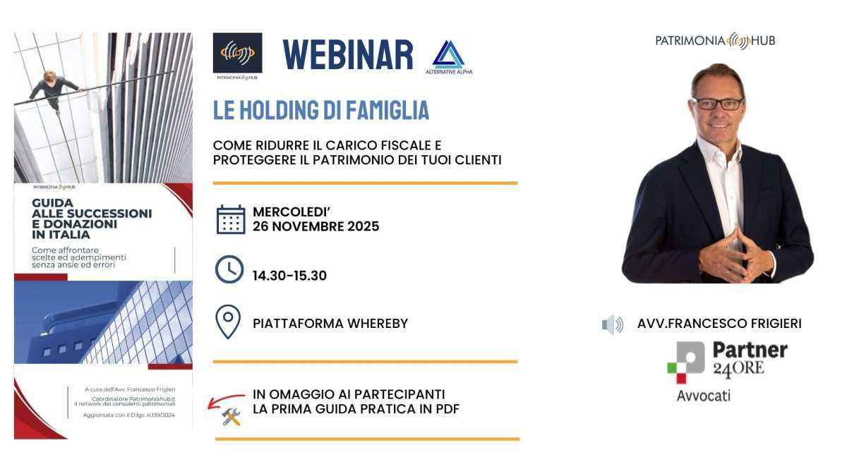 Le holding di famiglia, come ridurre il carico fiscale e proteggere il patrimonio dei tuoi clienti 