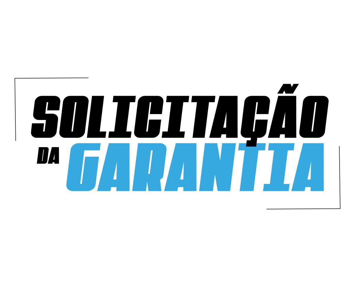 SOLICITAÇÃO DE GARANTIA