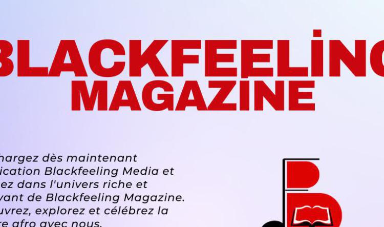 Retrouvez Bientôt Blackfeeling Magazine sur l'Application Blackfeeling Media