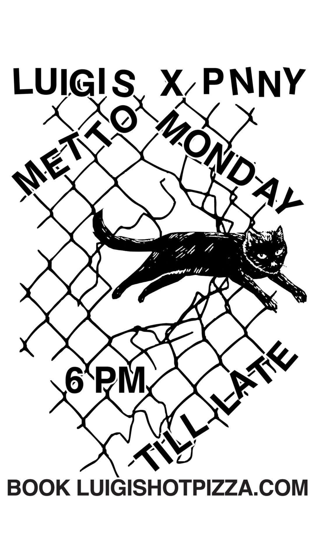 Metto Monday at Luigis X Pnny