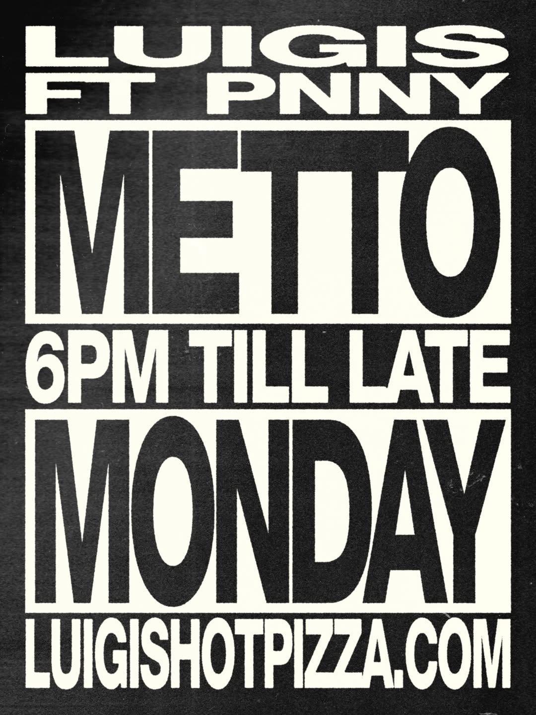 Metto Monday at Luigis X Pnny