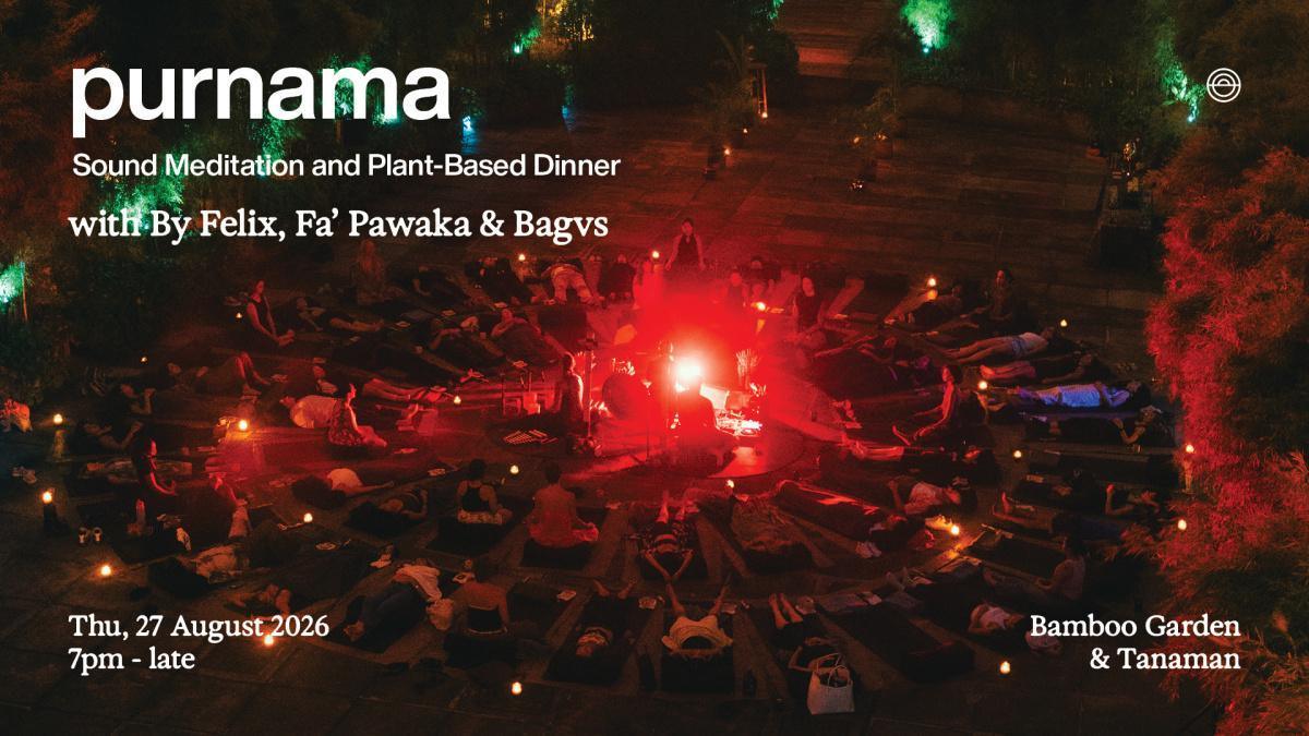 Purnama: Sound Meditation and Plant-Based Dinner at Desa Potato Head Bali Purnama: Sound Meditation and Plant-Based Dinner at Desa Potato Head Bali