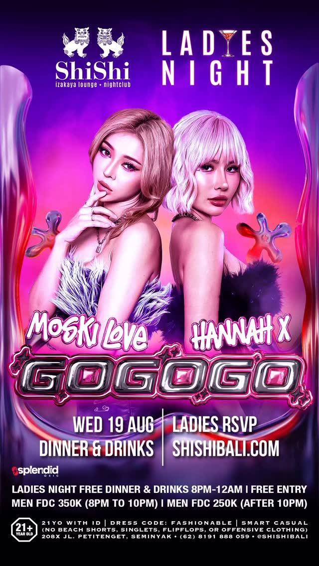 Ladies Night GoGoGo ft. Moski Love & Hannah X at Shishi Ladies Night GoGoGo ft. Moski Love & Hannah X at Shishi