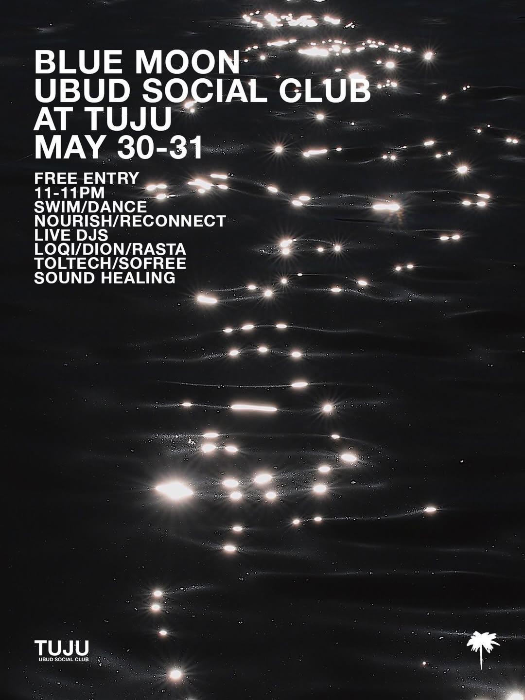 OPENING WEEKEND // BLUE MOON at TUJU Ubud