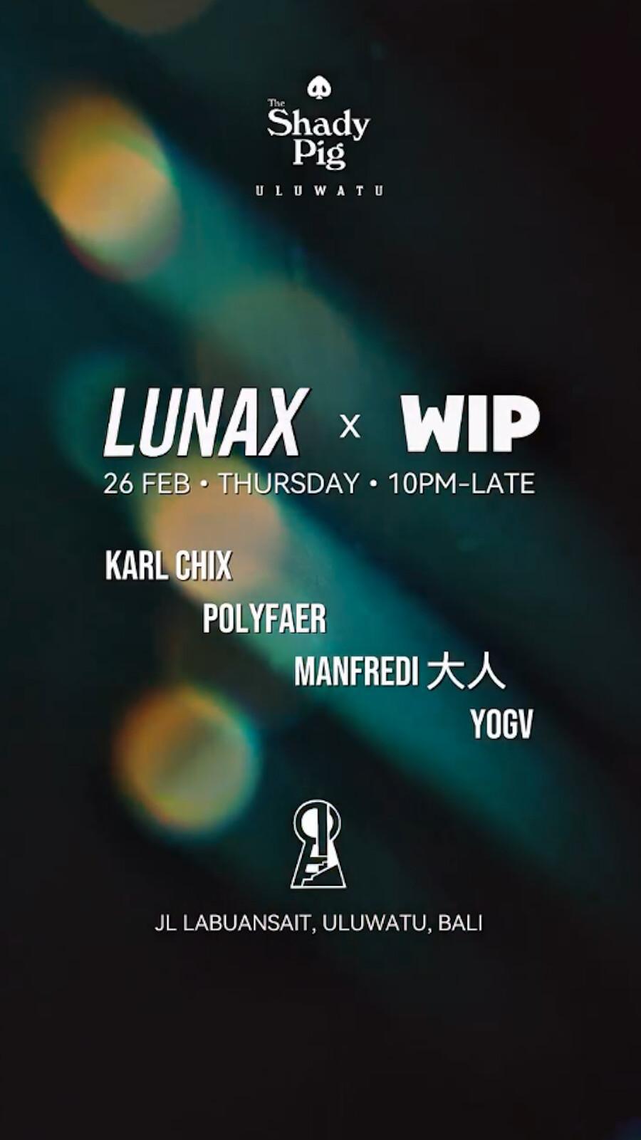 Lunax x WIP at The Shady Pig Uluwatu