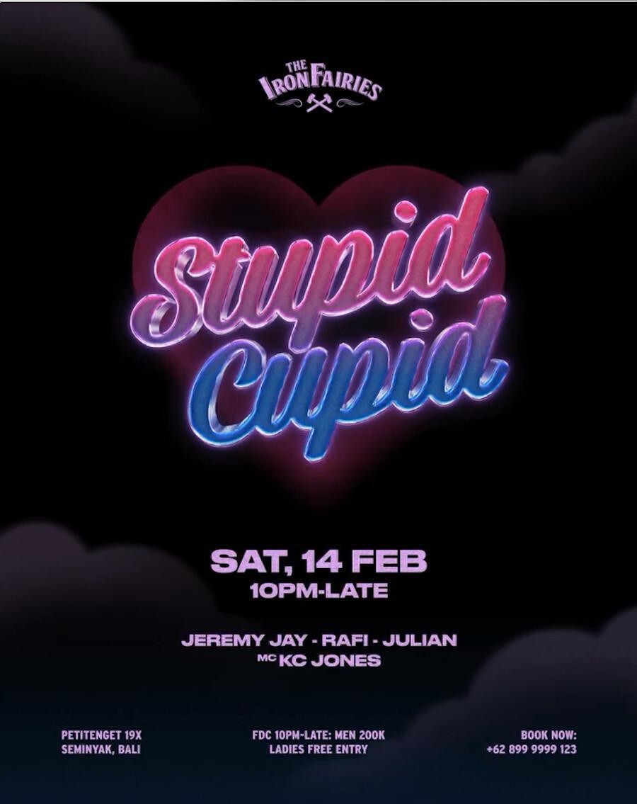 Stupid Cupid at The Iron Fairies Bali