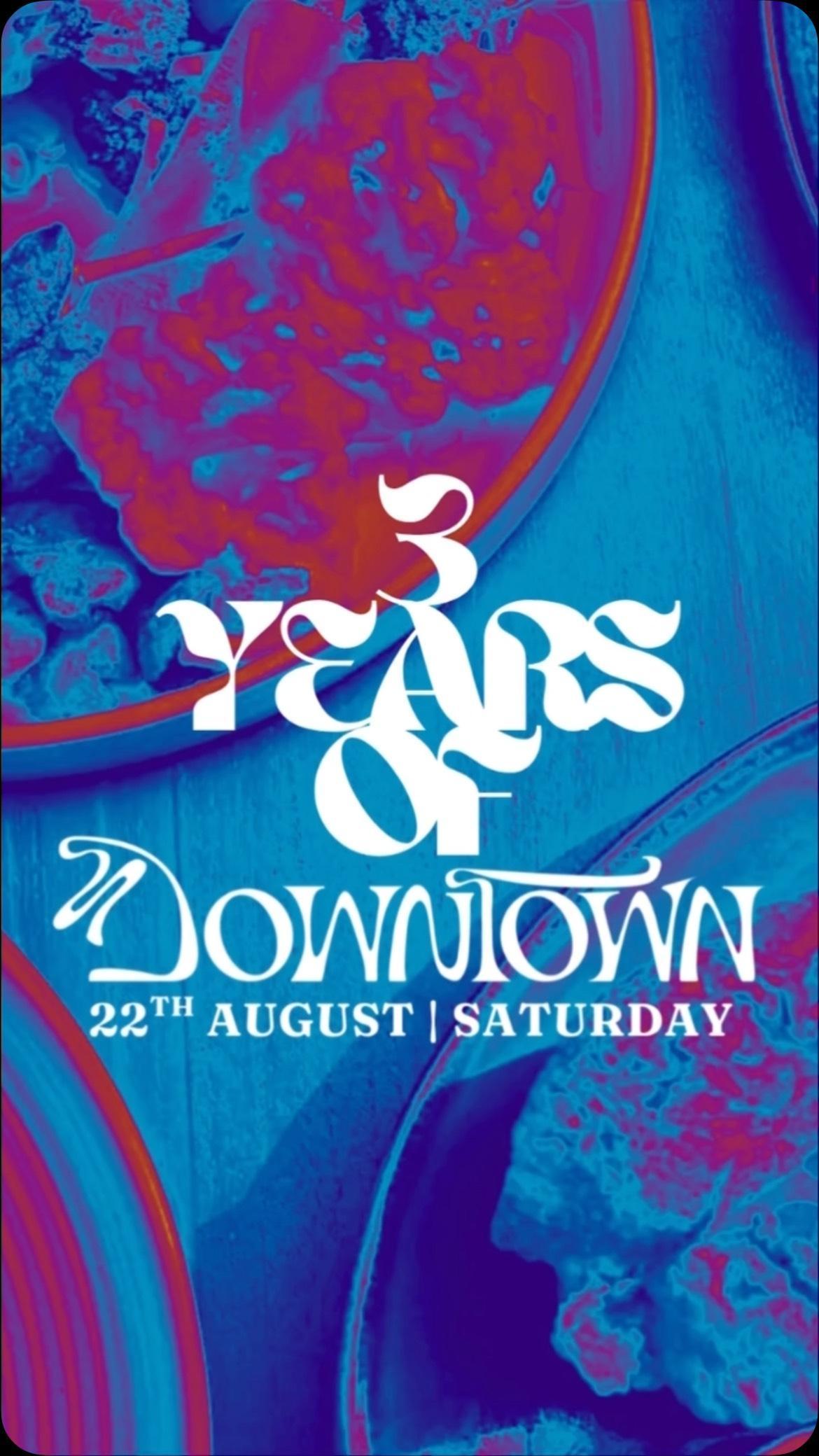3 Years of Downtown! at Downtown Ku