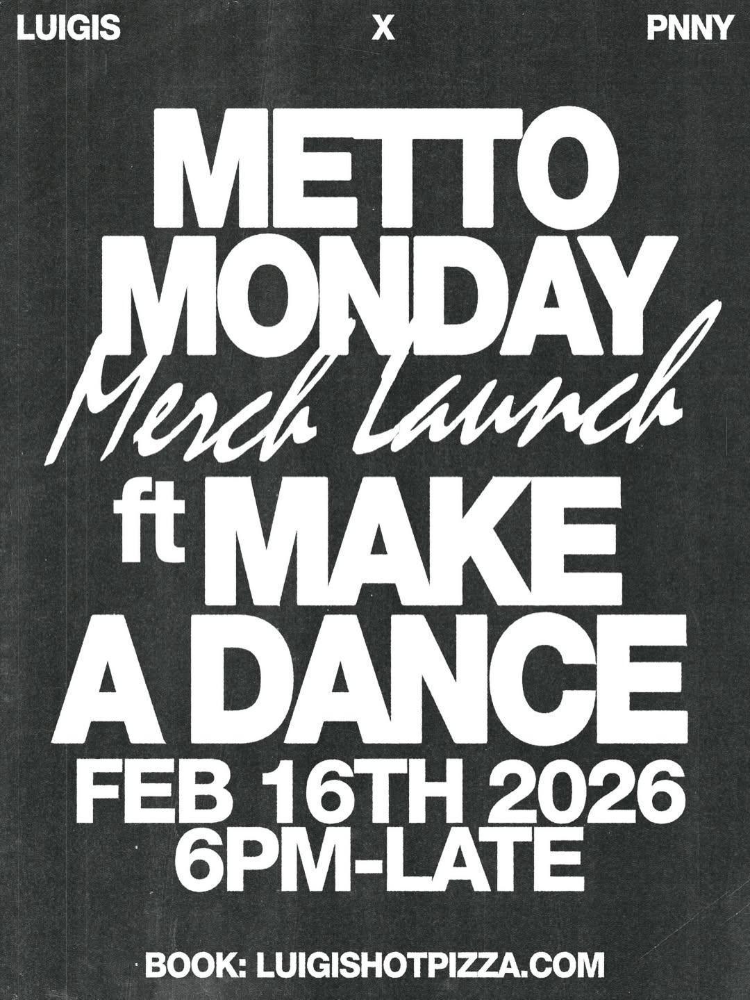 Metto Monday X Make A Dance at Luigis 