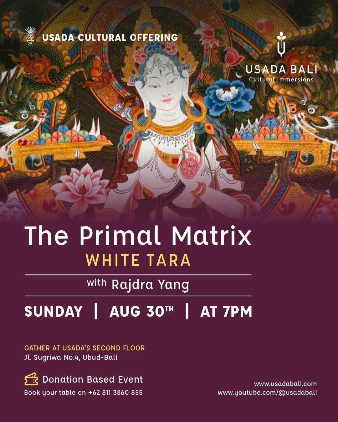The Primal Matrix - White Tara with Rajdra Yang at Usada Bali The Primal Matrix - White Tara with Rajdra Yang at Usada Bali