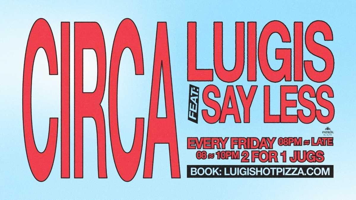Circa Fridays ft. Say Less Collective at Luigi's Circa Fridays ft. Say Less Collective at Luigi's