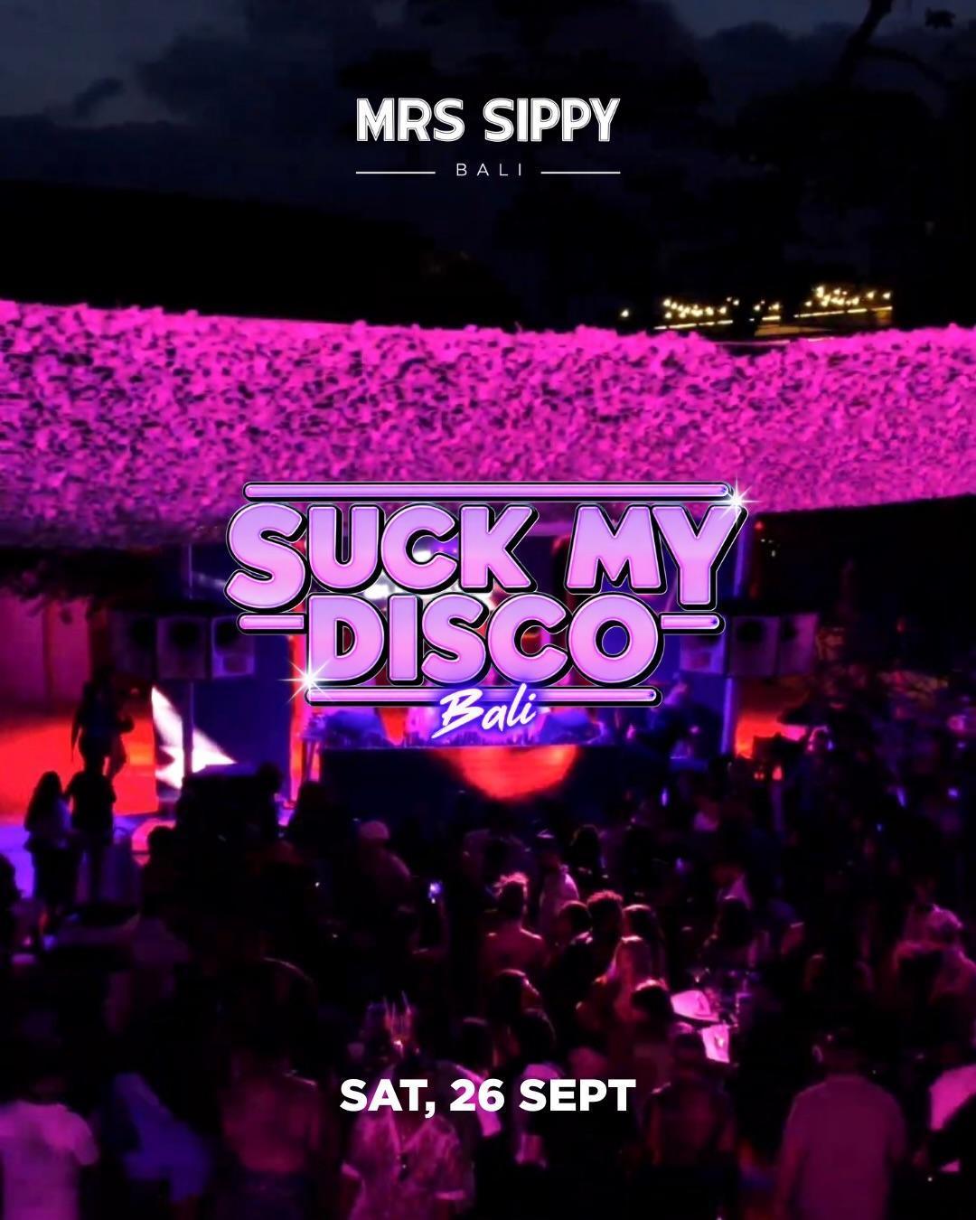Suck My Disco at Mrs Sippy Suck My Disco at Mrs Sippy