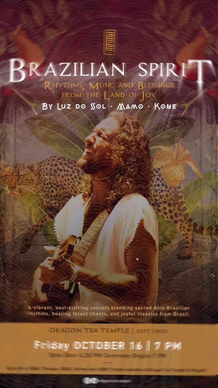 Brazilian Spirit by Luz do Sol, Mamo & Kone at Dragon Tea Temple Brazilian Spirit by Luz do Sol, Mamo & Kone at Dragon Tea Temple