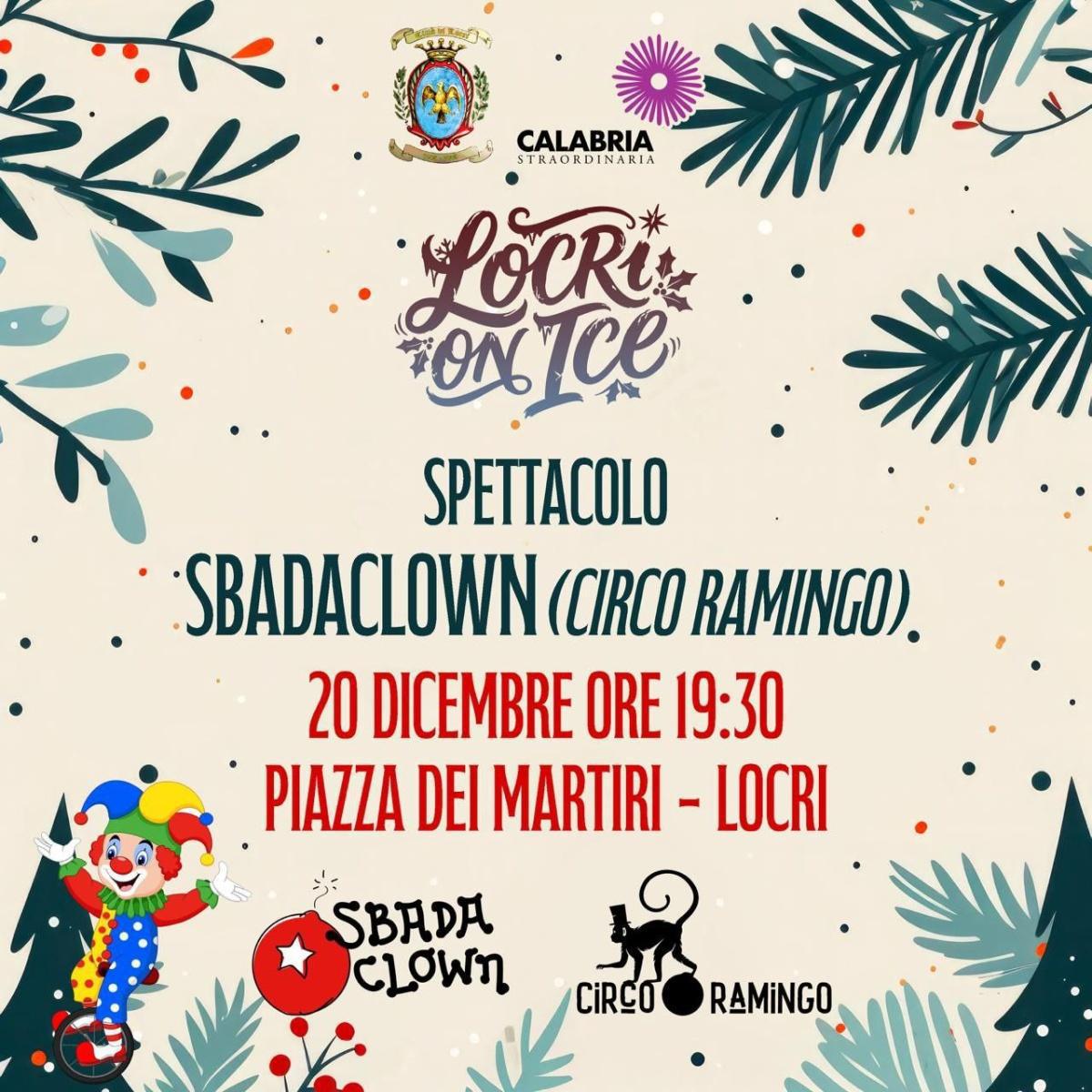 Locri On Ice Sweet - Spettacolo SBADACLOWN (Circo Ramingo) (inizio ore 19:30)