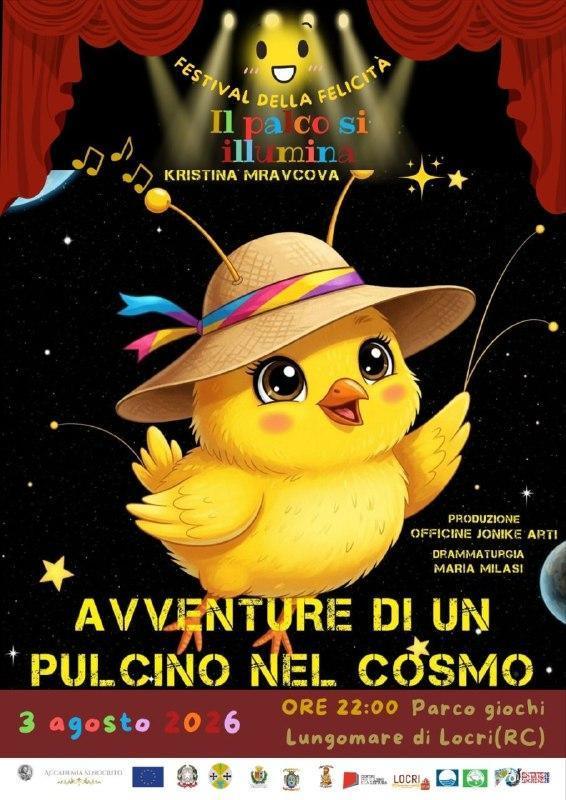 Festival della felicità: "Il palco si illumina" - avventure di un pulcino nel cosmo (Inizio ore 22.00)