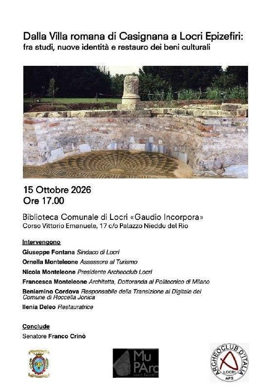 Dalla Villa romana di Casignana a Locri Epizefiri: fra studi, nuove identità e restauro dei beni culturali (inizio ore 17:00) Dalla Villa romana di Casignana a Locri Epizefiri: fra studi, nuove identità e restauro dei beni culturali (inizio ore 17:00)