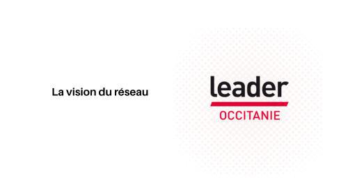 Présentation de Leader Occitanie : quelle vision pour le réseau ?