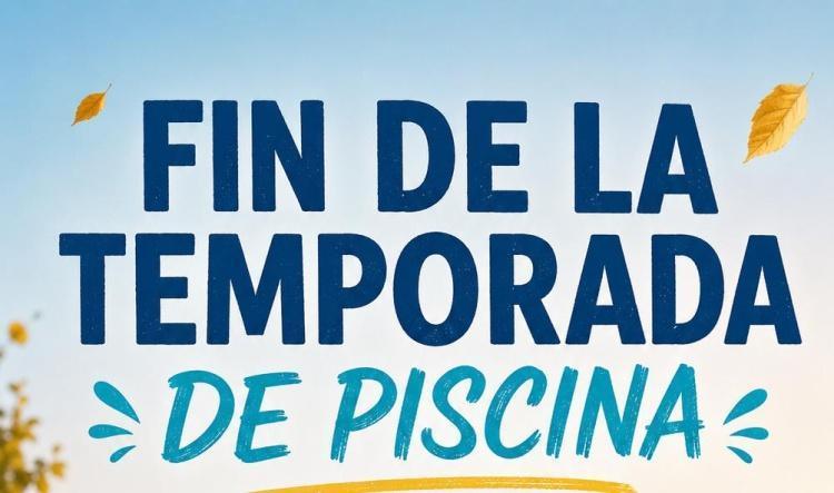FIN DE TEMPORADA DE PISCINA 2026