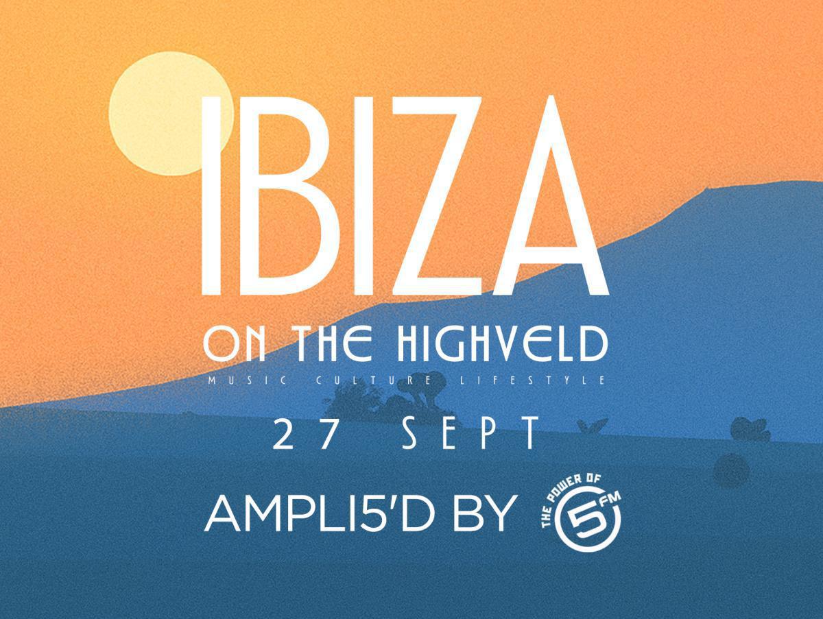 5FM BRINGS IBIZA TO THE HIGHVELD ON 27 SEPTEMBER 5FM BRINGS IBIZA TO THE HIGHVELD ON 27 SEPTEMBER