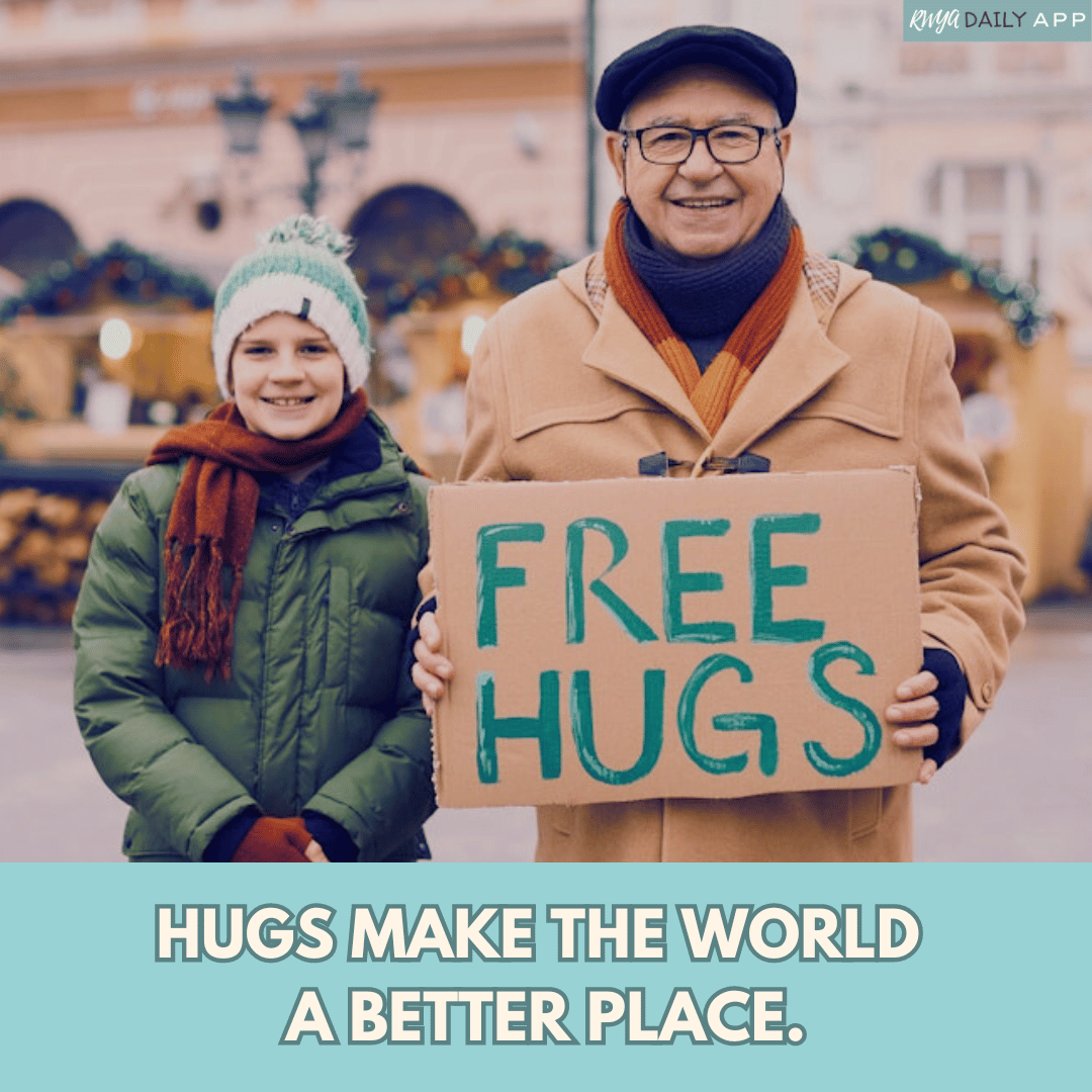 Hugs make the world a better place.