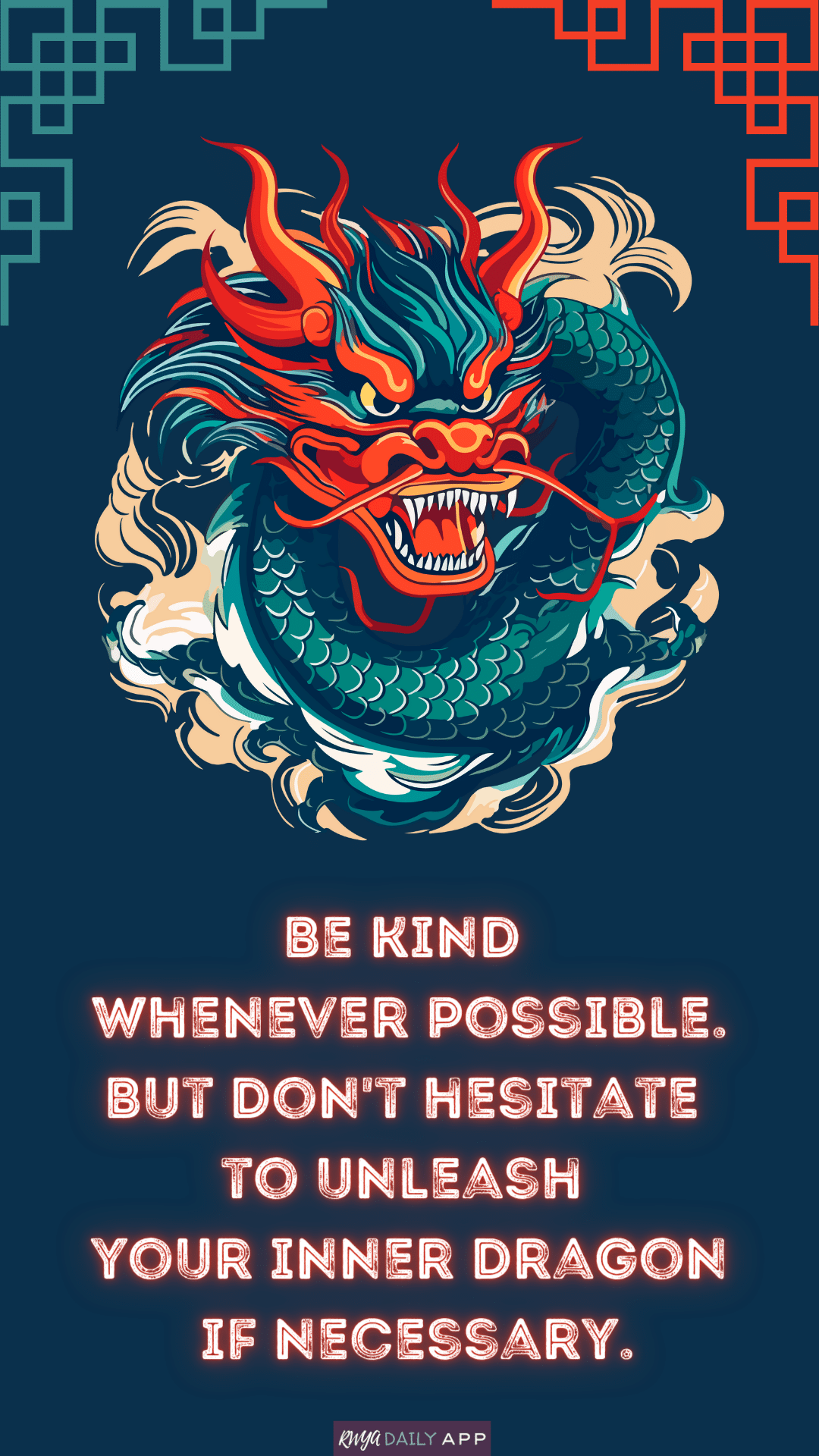 Be kind whenever possible. But don't hesitate to unleash your inner dragon if necessary. 