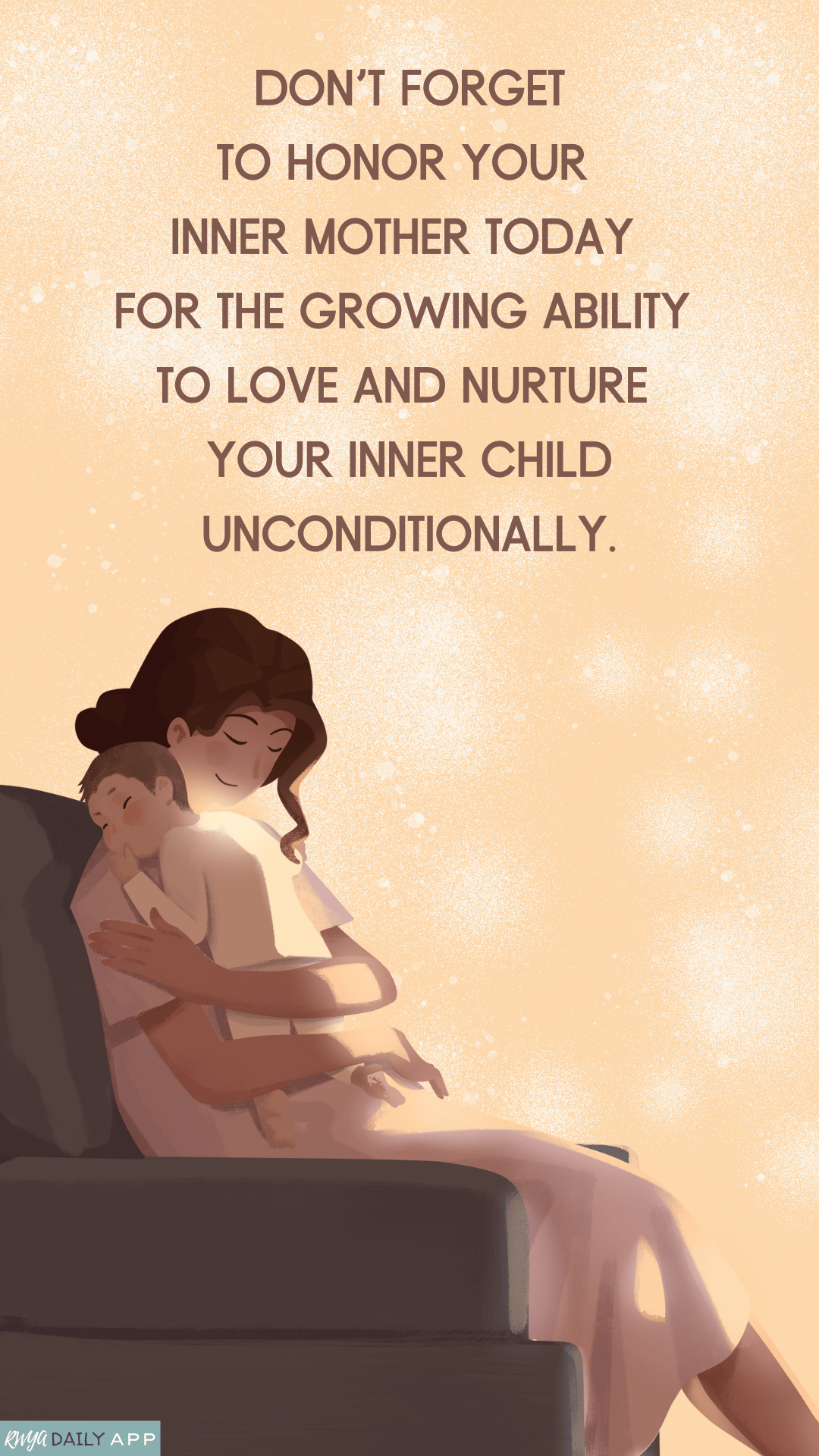Don't forget to honor your inner mother today for the growing ability to love and nurture your inner child unconditIionally.