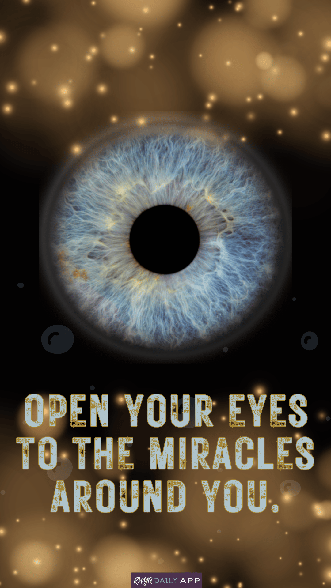 Open your eyes to the miracles around you.