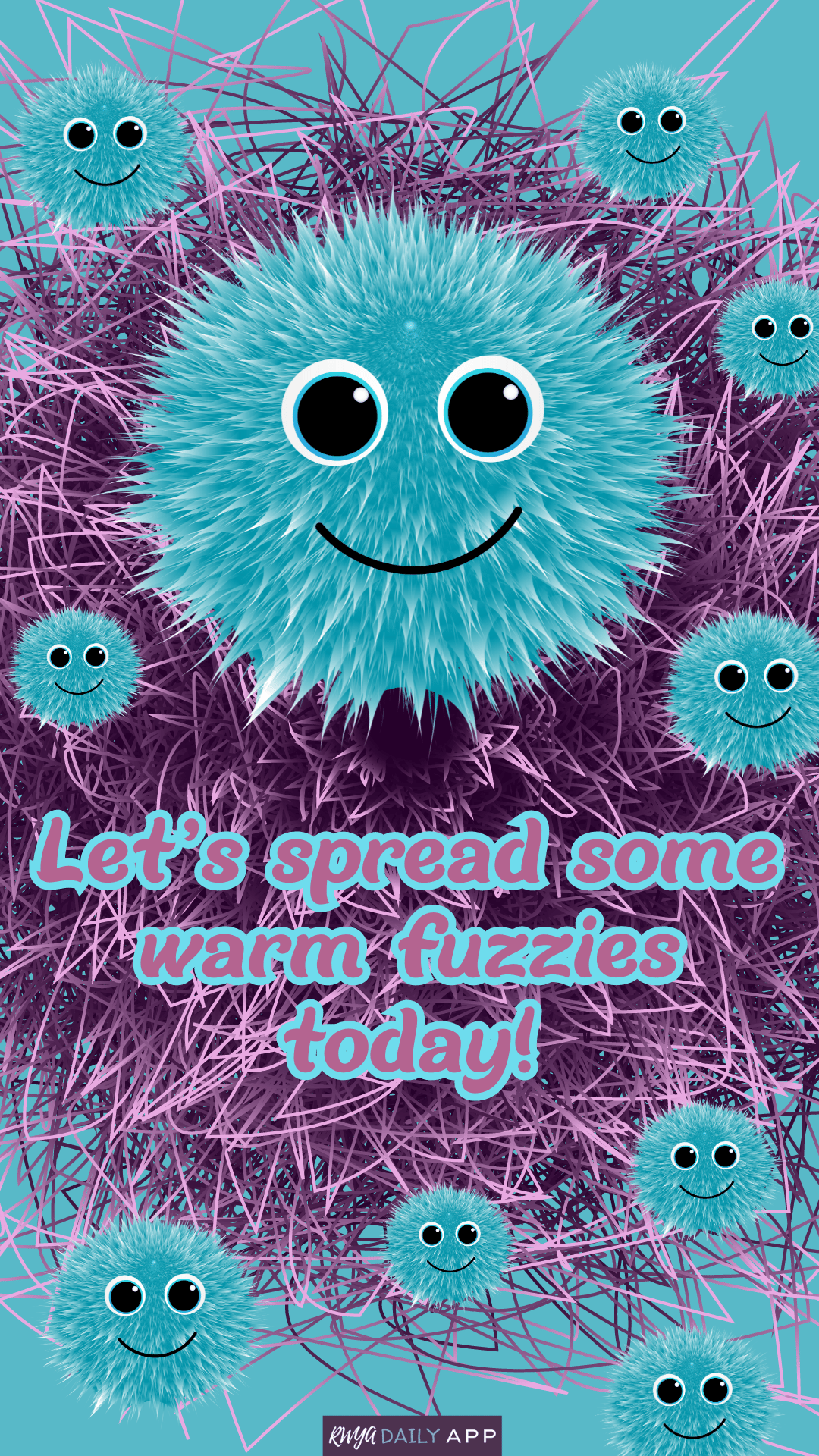 Let’s spread some warm fuzzies today!