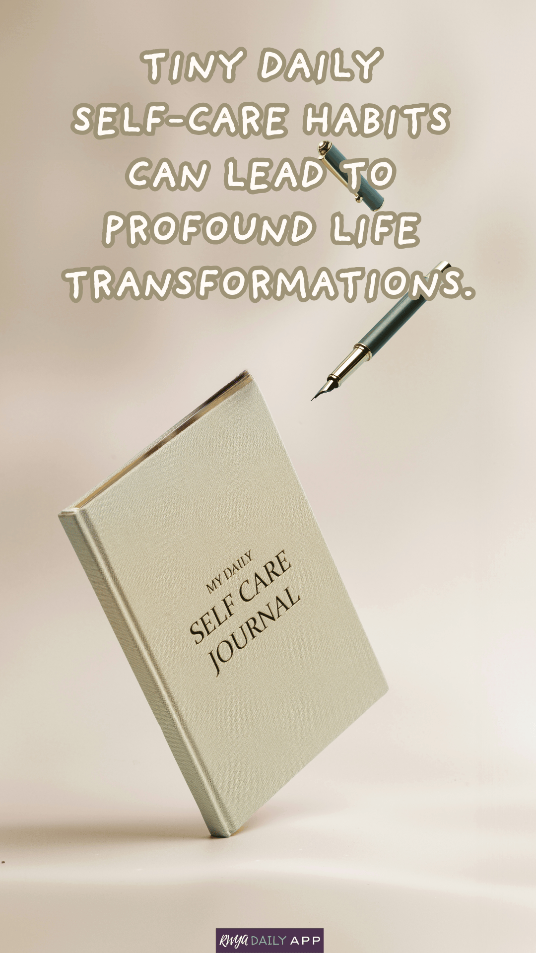 Tiny daily  Self-Care habits  can lead to  profound life  transformations.
