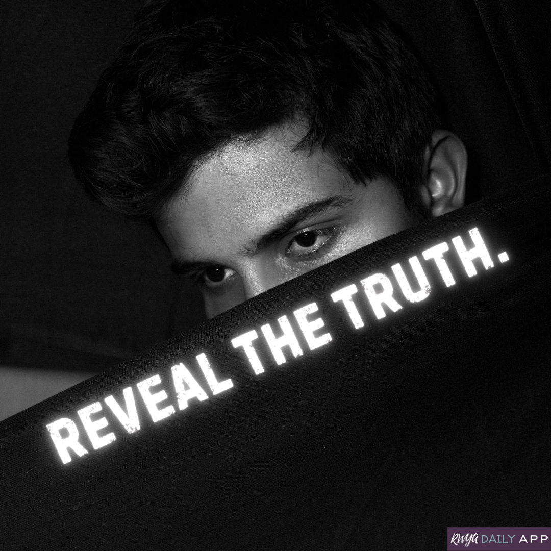 Reveal the truth. 