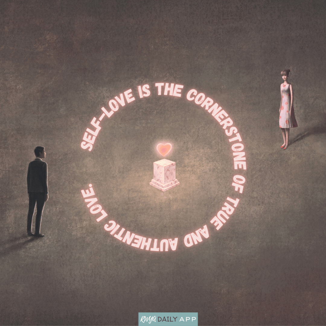 Self-Love is the cornerstone of true and authentic love.