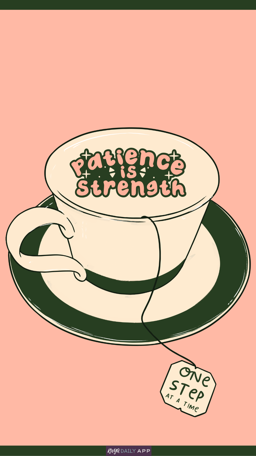 Patience is strength. One step at a time.