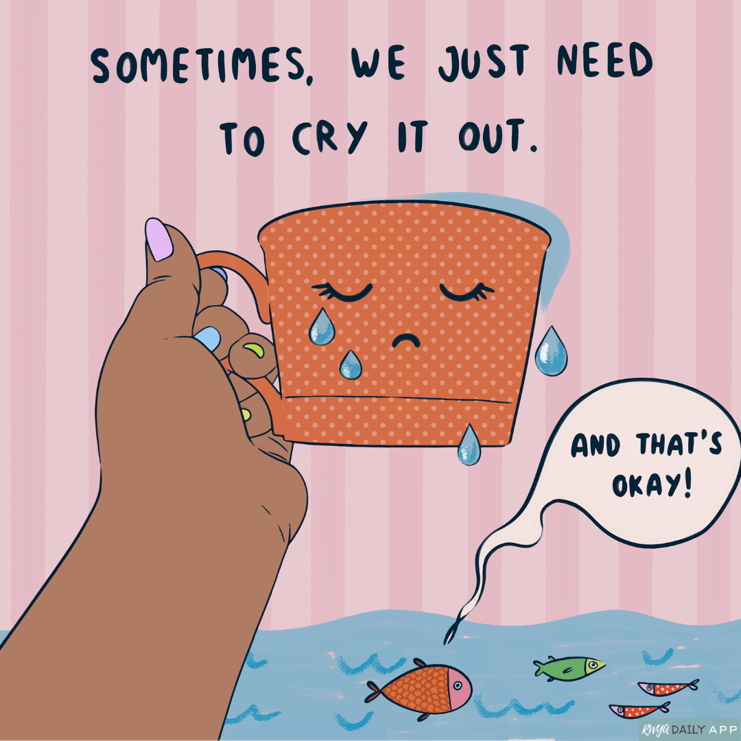 Sometimes, we just need to cry it out. And that's okay! 