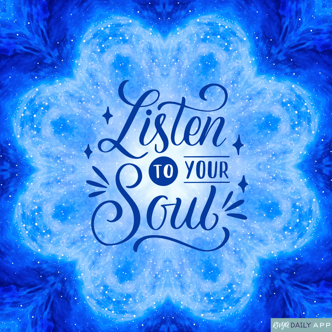 Listen to your Soul. 