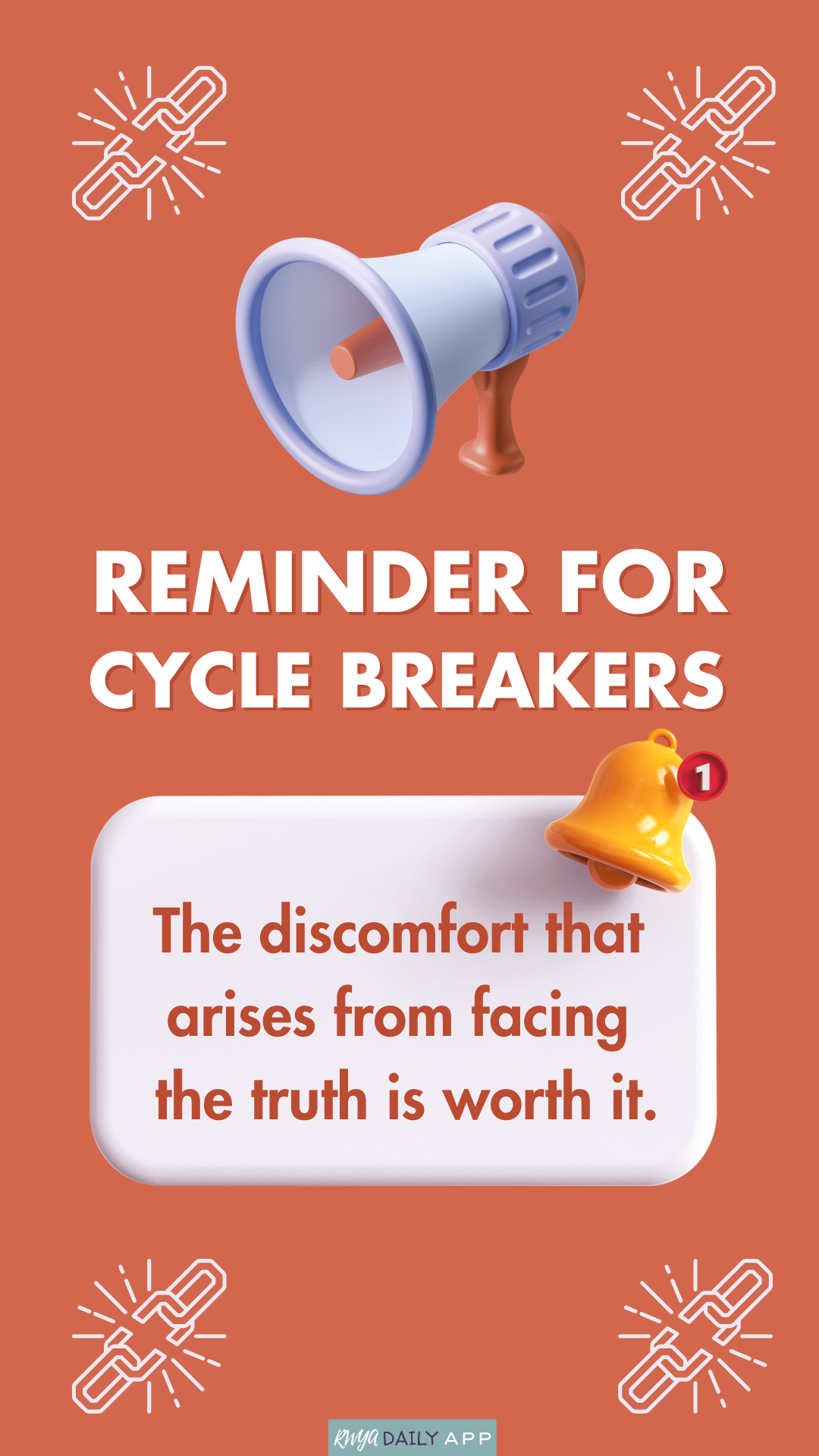 Reminder for Cycle Breakers The discomfort that arises from facing the truth is worth it. 