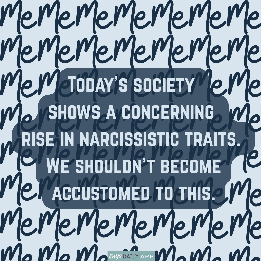 Today's society shows a concerning rise in narcissistic traits. We shouldn't become accustomed to this.