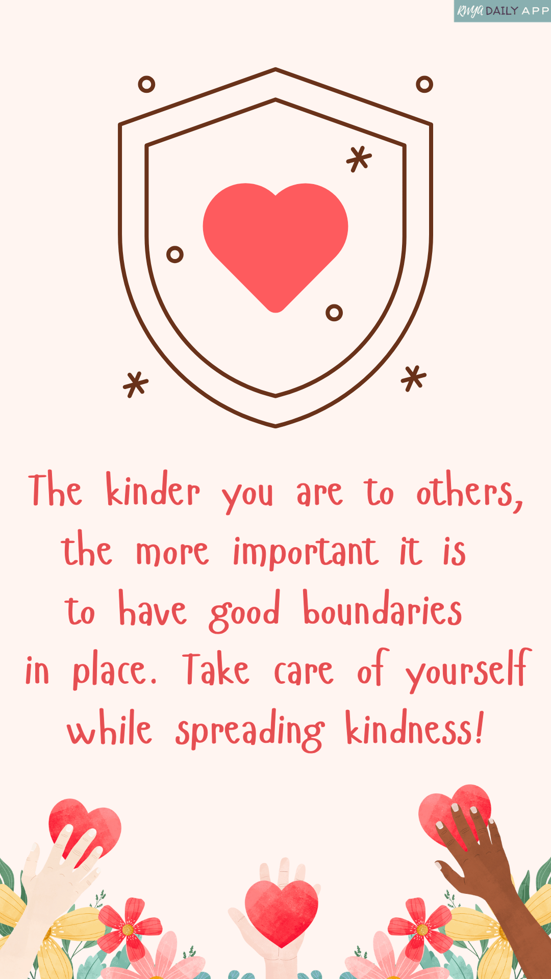 The kinder you are to others, the more important it is to have good boundaries in place.  Take care of yourself while spreading kindness!