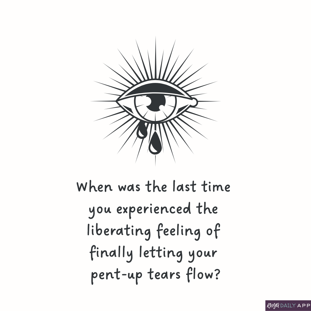 When was the last time you experienced the liberating feeling of finally letting your pent-up tears flow?