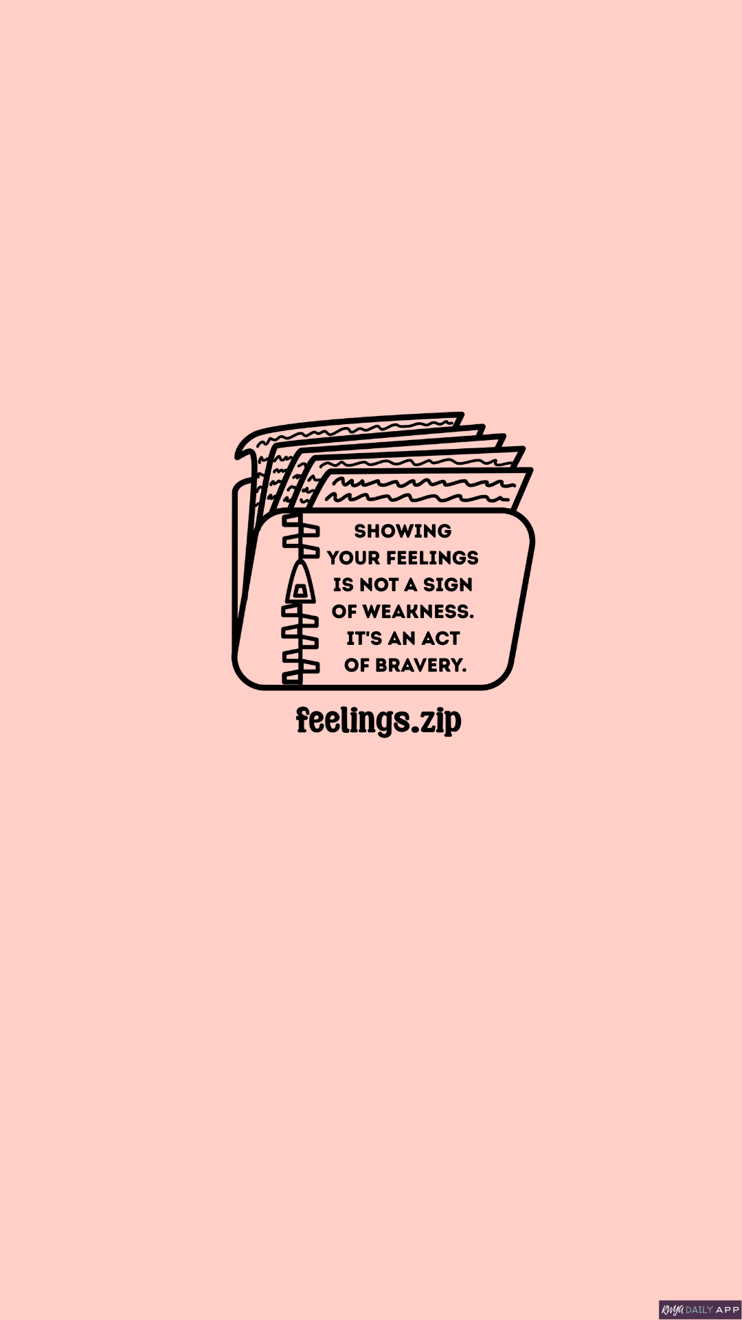 WALLPAPER Showing your feelings is not a sign of weakness. It's an act of bravery. 