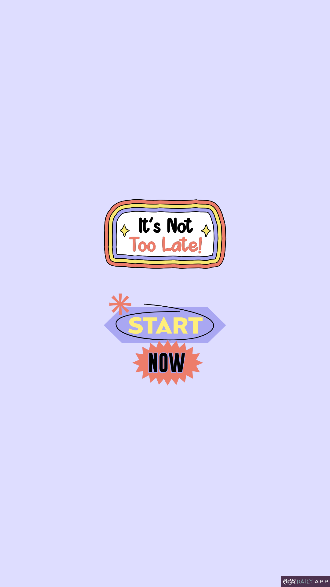 WALLPAPER It's not too late. Start now.